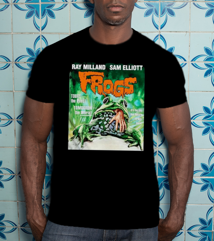 Ray Milland Sam Elliott Frogs Today The Pond Tomorrow The World It's The Day That Nature Strikes Back T-Shirt