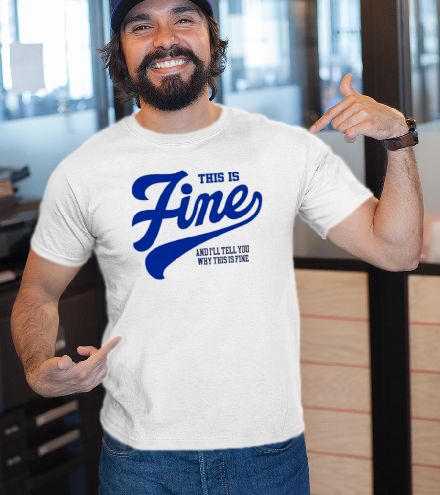 This Is Fine And I'll Tell You Why This Is Fine Blue Retro Script T-Shirt
