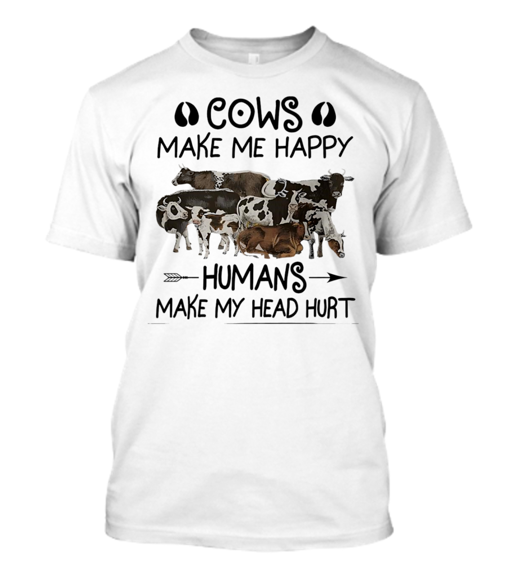 Cows Make Me Happy Humans Make My Head Hurt With Cow Images T-Shirt