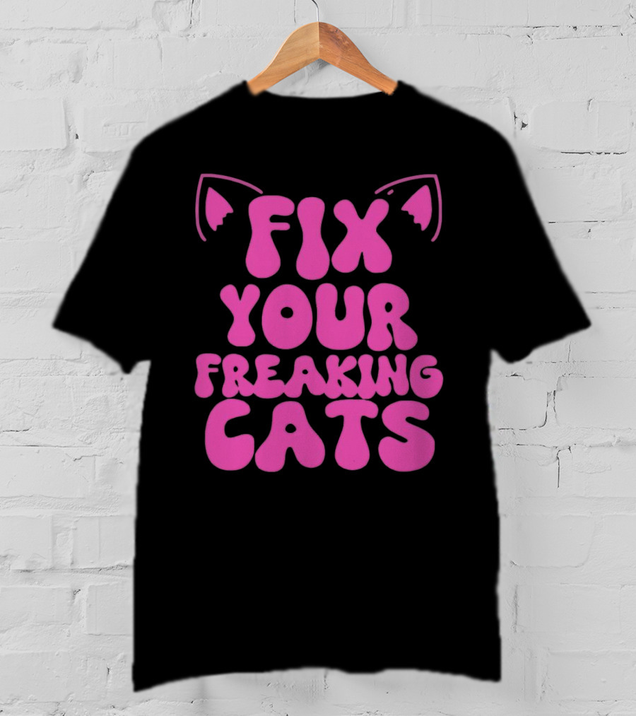 Fix Your Freaking Cats Pink Text With Cat Ears T-Shirt