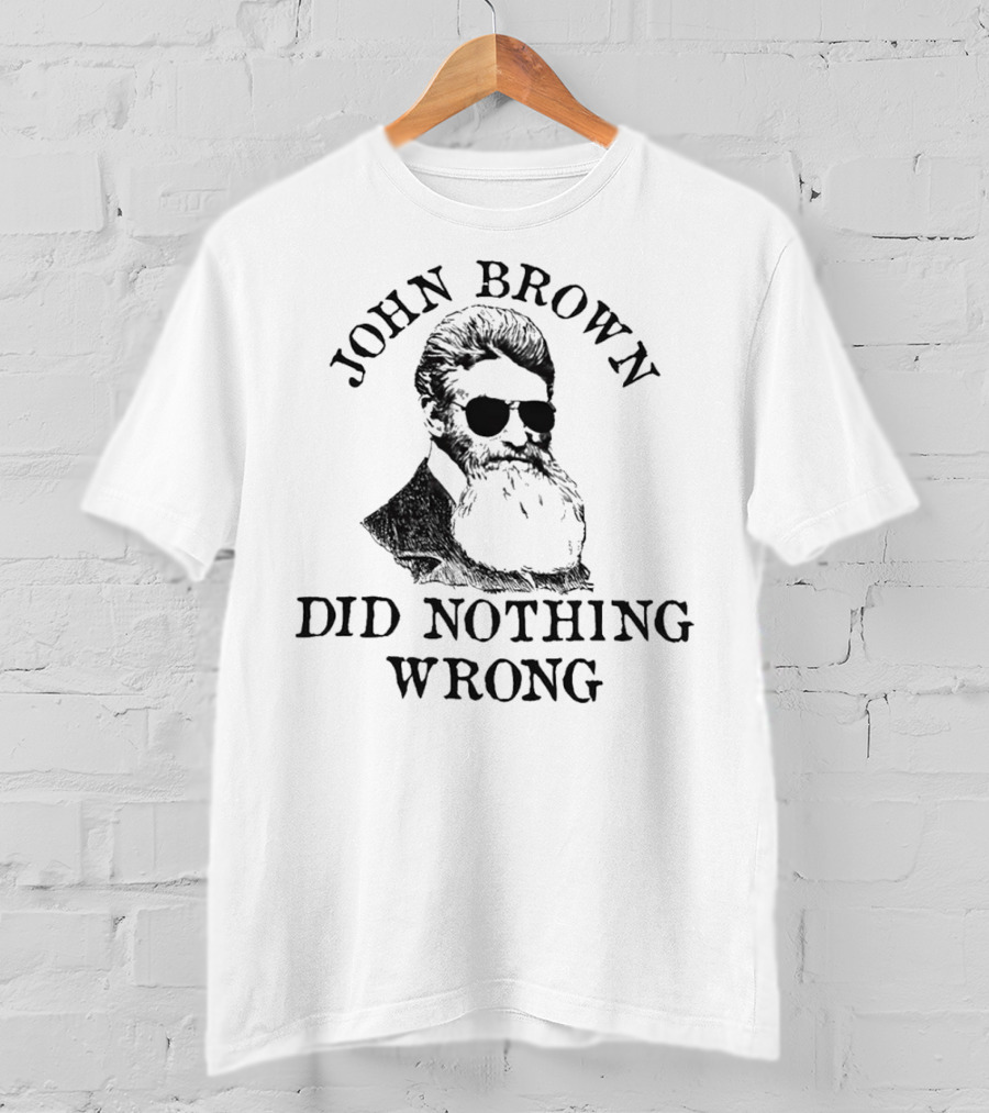 John Brown Did Nothing Wrong Sunglasses T-Shirt