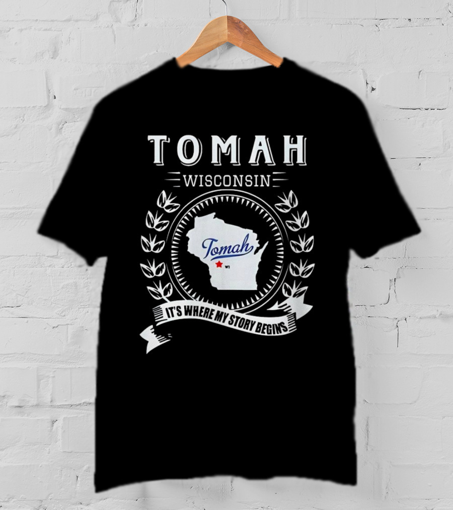 Tomah Wisconsin Map With It's Where My Story Begins Text And Laurel Wreath T-Shirt