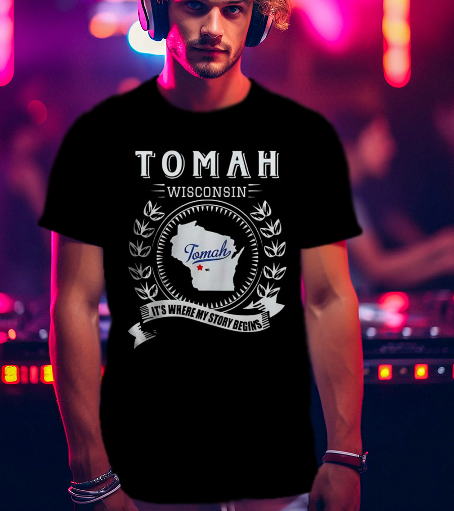 Tomah Wisconsin Map With It's Where My Story Begins Text And Laurel Wreath T-Shirt