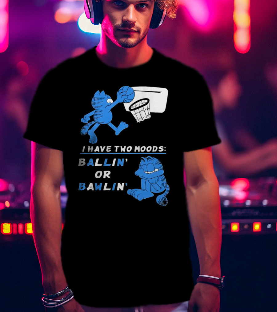 I Have Two Moods: Ballin' Or Bawlin' Garfield Playing Basketball And Crying T-Shirt