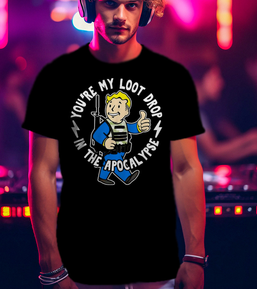 Fallout You're My Loot Drop In The Apocalypse Vault Boy Thumbs Up T-Shirt