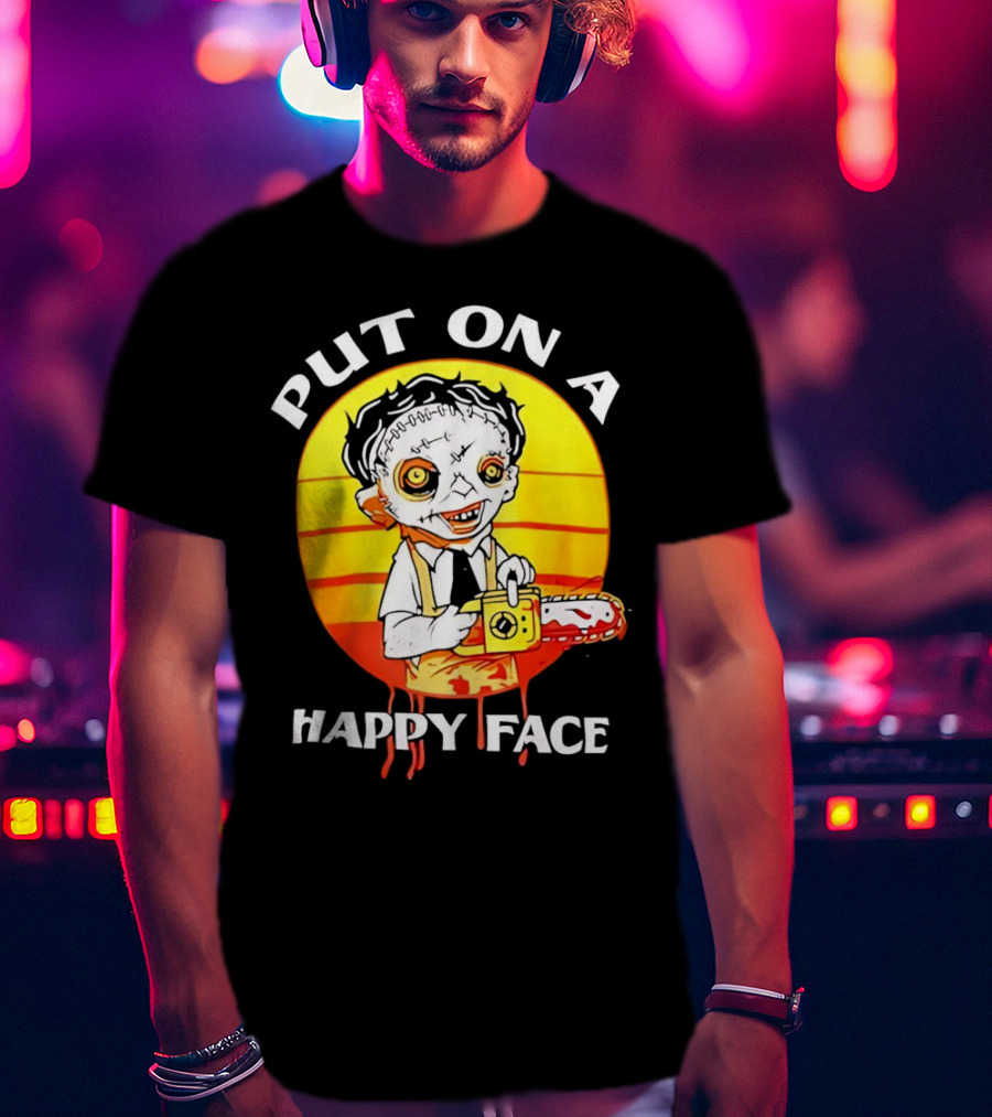 Leatherface Put On A Happy Face Chainsaw Horror T-Shirt