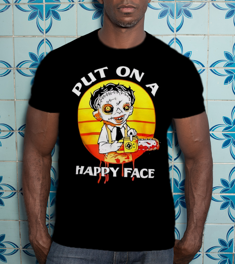 Leatherface Put On A Happy Face Chainsaw Horror T-Shirt