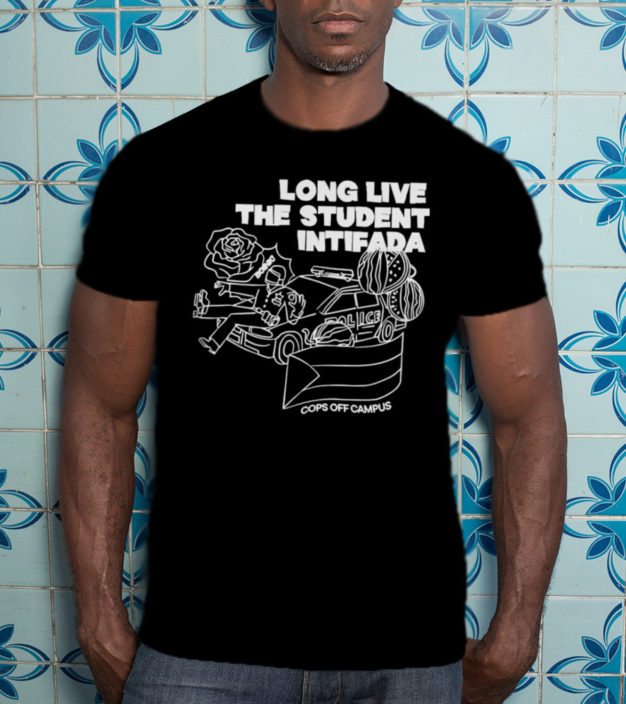 Long Live The Student Intifada Cops Off Campus Police Car Roses And Football Helmet T-Shirt