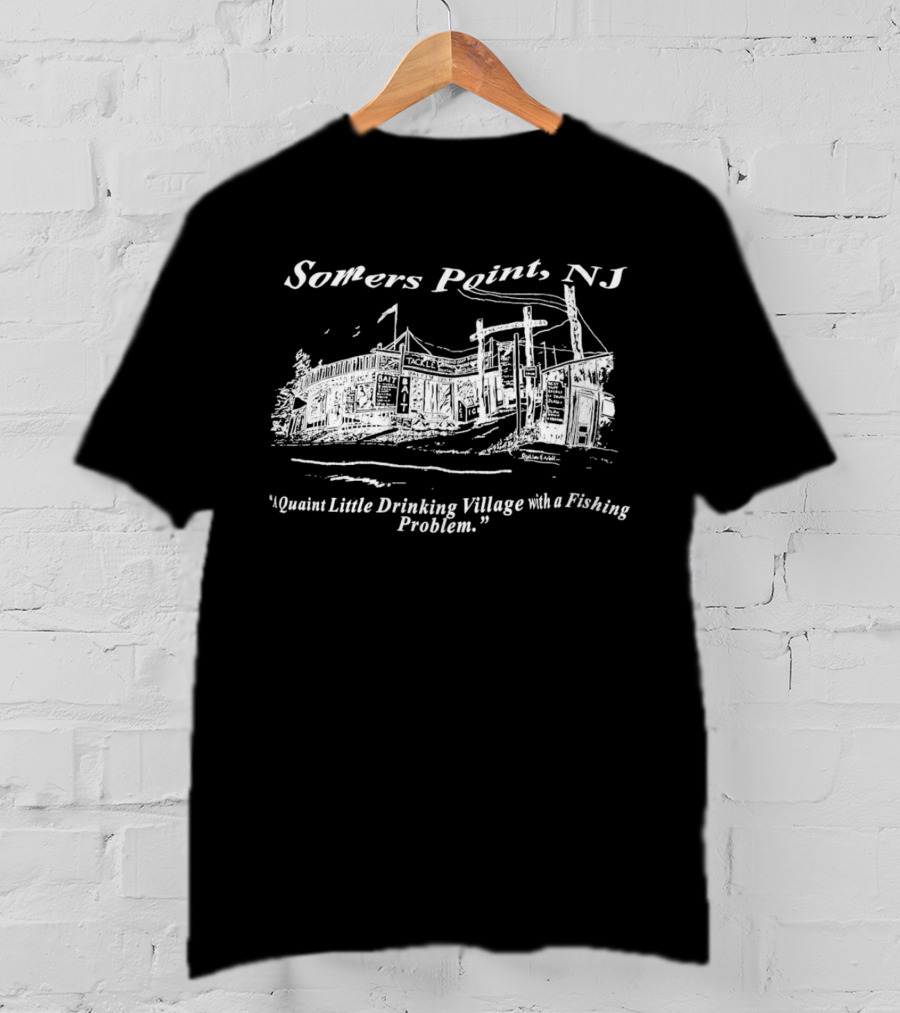 Somers Point NJ Quaint Little Drinking Village Fishing Problem T-Shirt