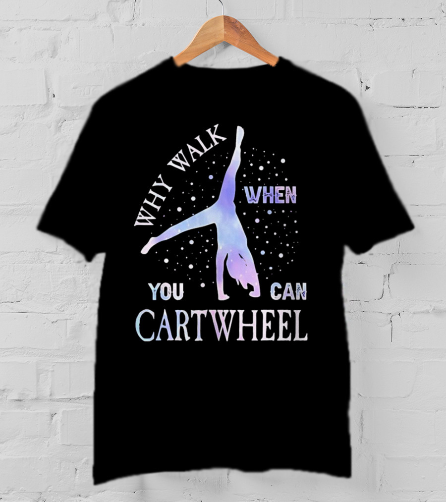 Why Walk When You Can Cartwheel Gymnastics Silhouette With Stars T-Shirt