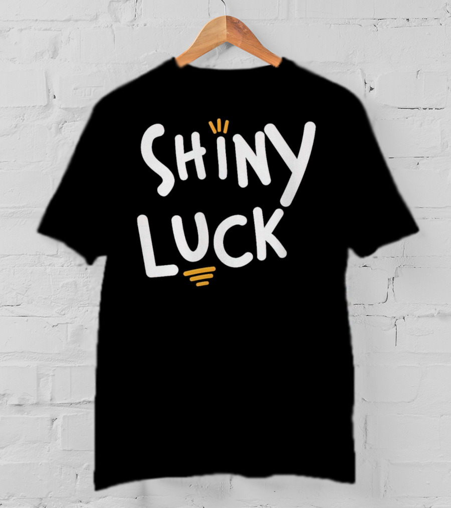 Shiny Luck Vibrant Text With Emphasized Lines T-Shirt