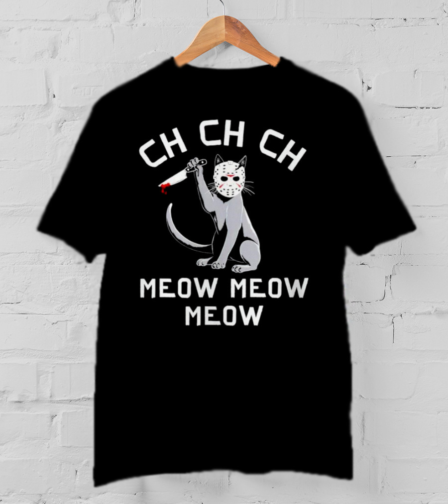 Ch Ch Ch Meow Meow Meow Jason Voorhees Cat Mask Knife T-Shirt