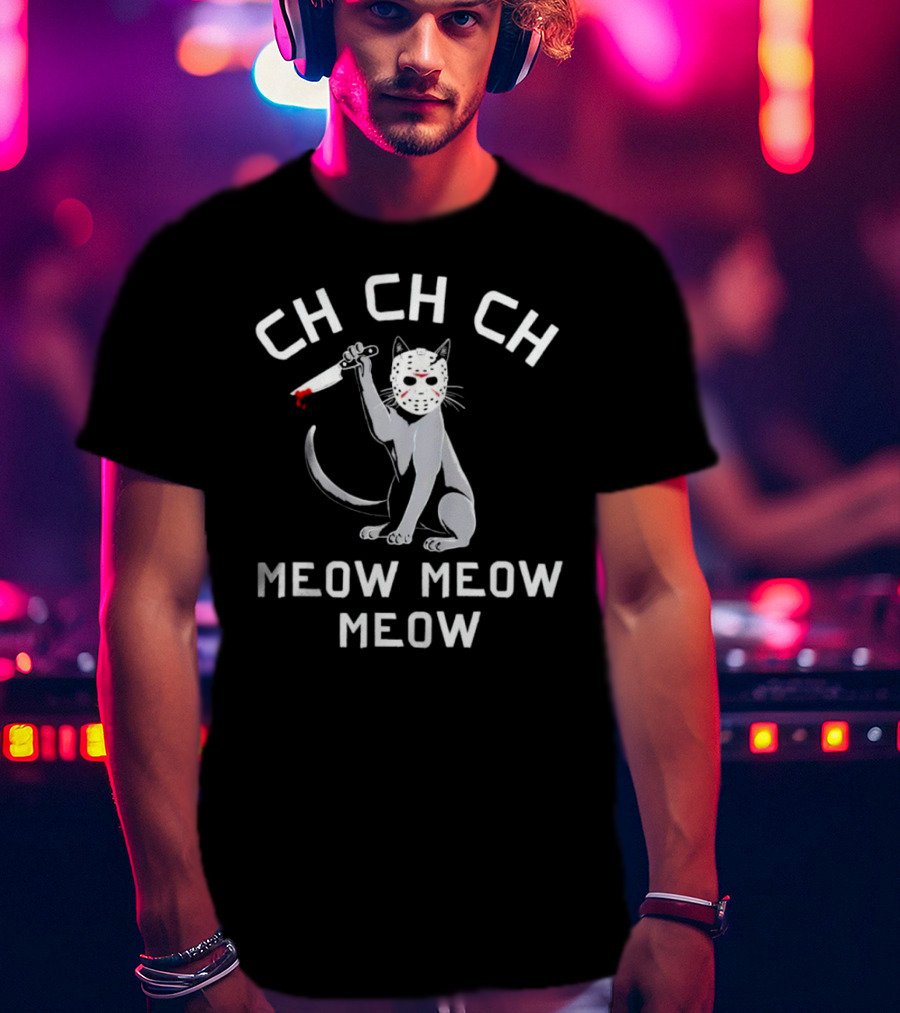 Ch Ch Ch Meow Meow Meow Jason Voorhees Cat Mask Knife T-Shirt