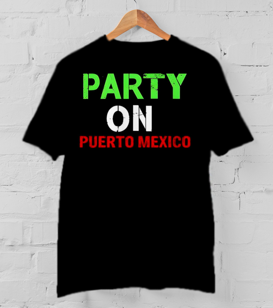 PARTY ON PUERTO MEXICO T-Shirt