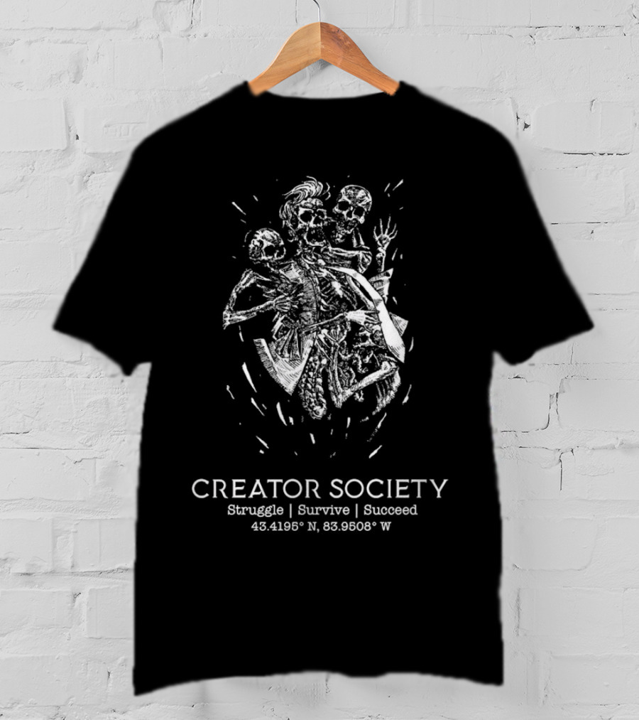 Creator Society Skeleton Struggle Survive Succeed 43.4195° N 83.9508° W T-Shirt