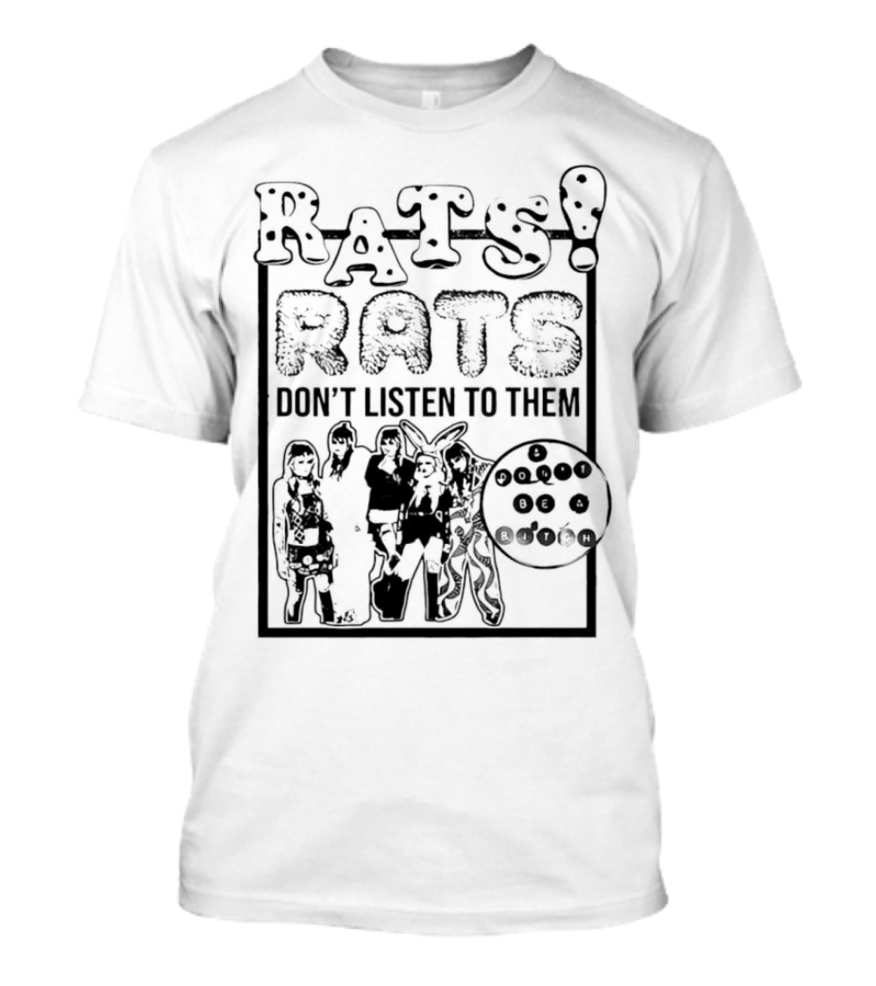 Rats Don’t Listen To Them T-Shirt