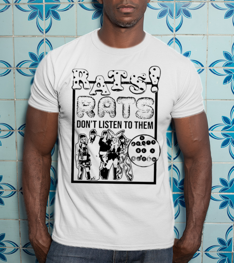 Rats Don’t Listen To Them T-Shirt