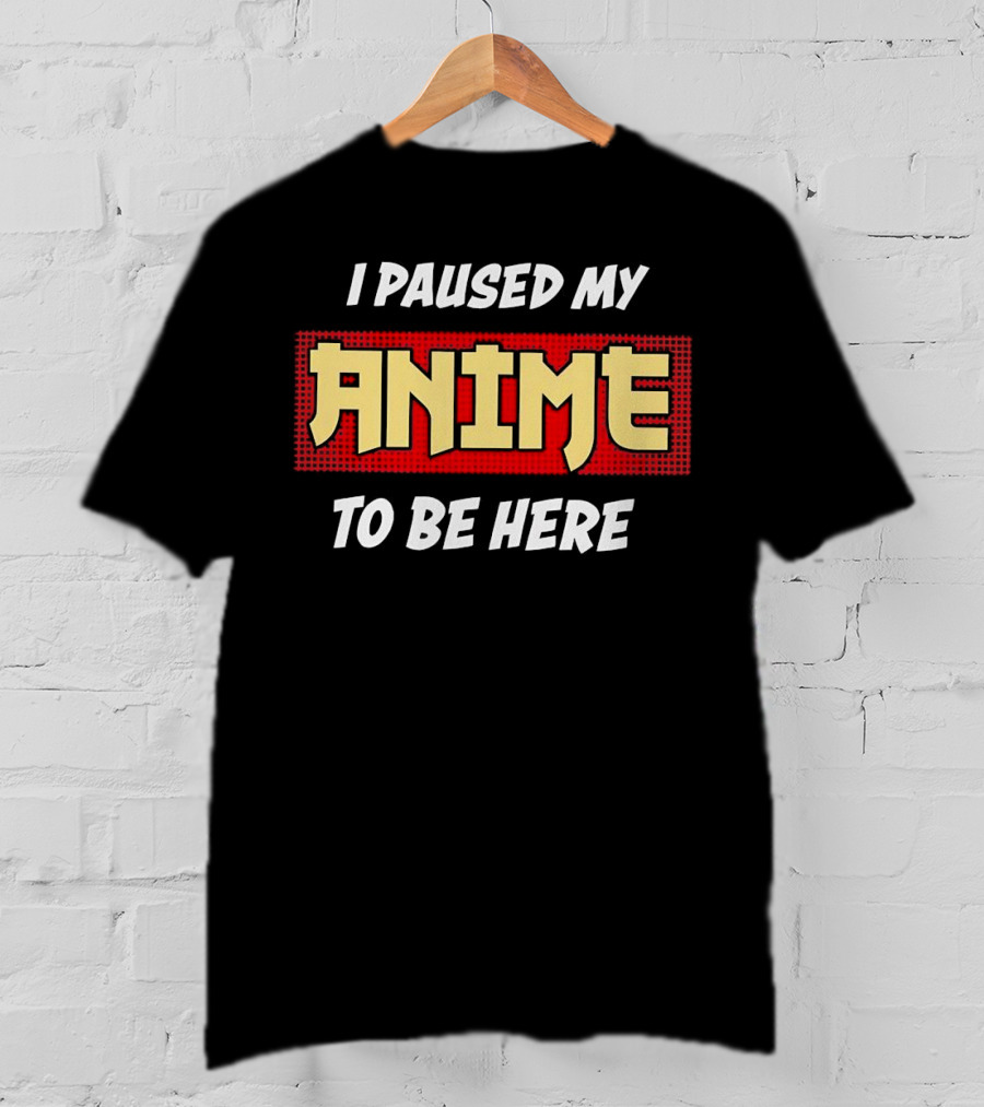 I Paused My Anime To Be Here Comic Style Retro Pop Culture T-Shirt