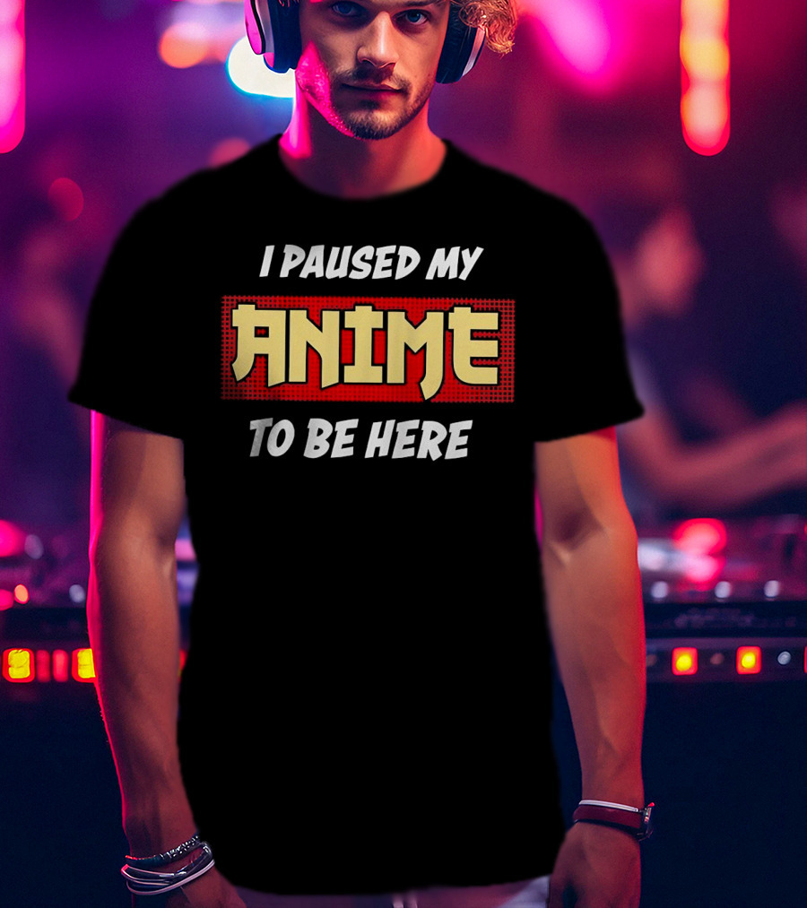 I Paused My Anime To Be Here Comic Style Retro Pop Culture T-Shirt