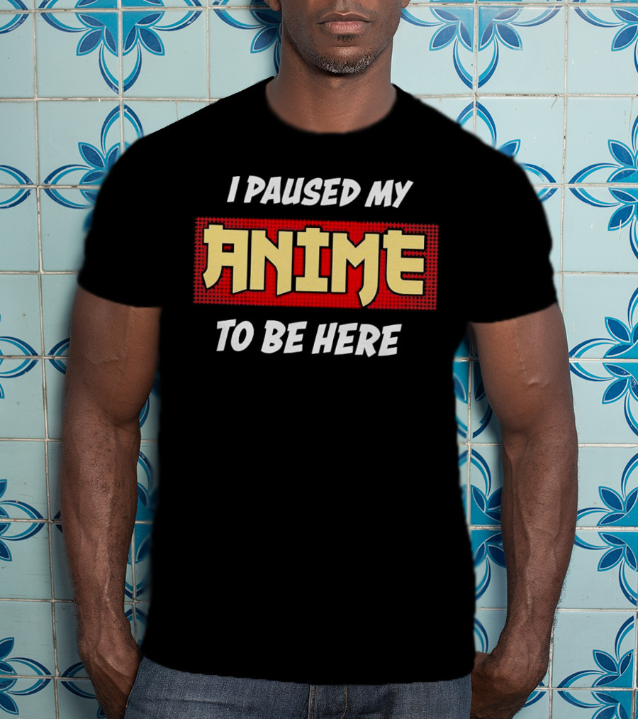 I Paused My Anime To Be Here Comic Style Retro Pop Culture T-Shirt