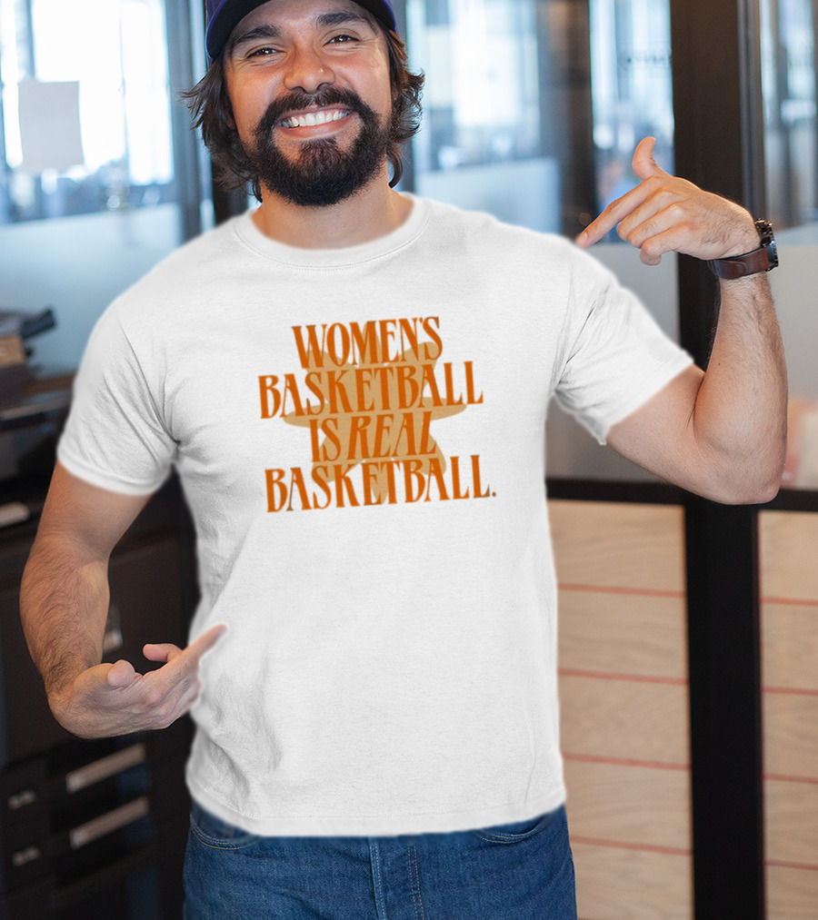 WOMEN'S BASKETBALL IS REAL BASKETBALL T-Shirt