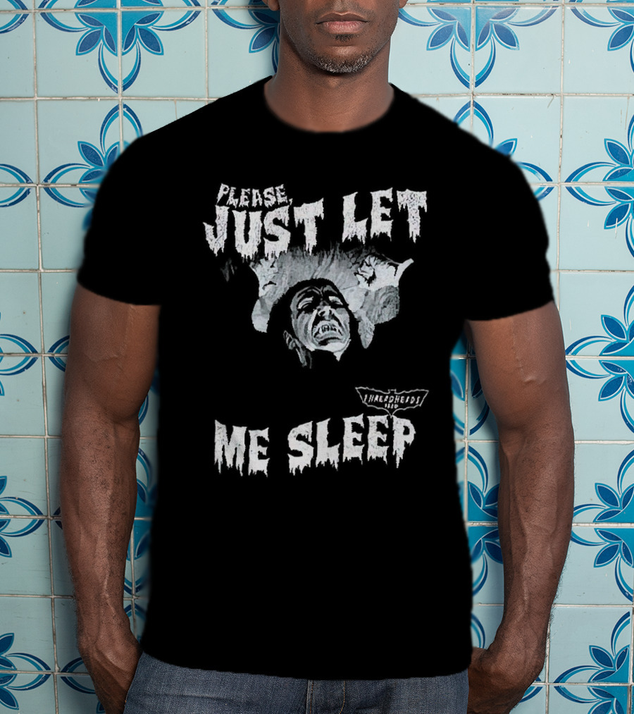 Please Just Let Me Sleep Dracula With Classic Horror T-Shirt