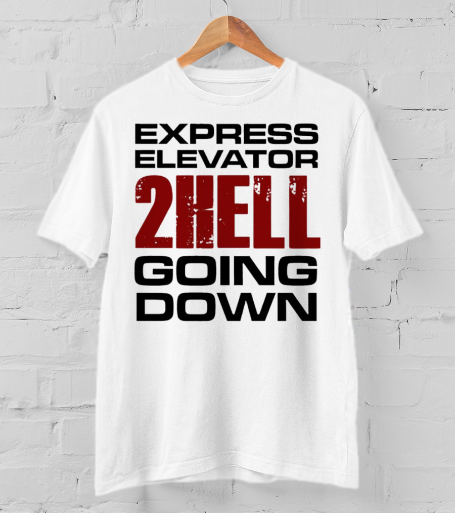 Express Elevator 2Hell Going Down T-Shirt