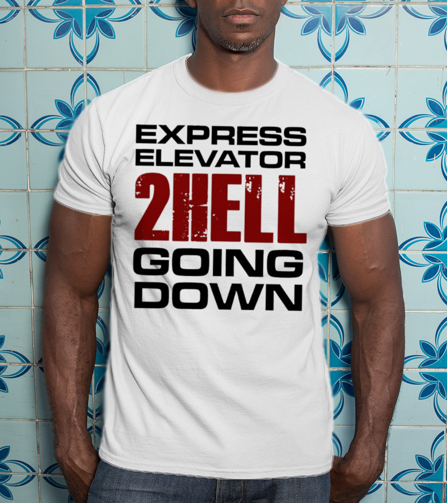 Express Elevator 2Hell Going Down T-Shirt