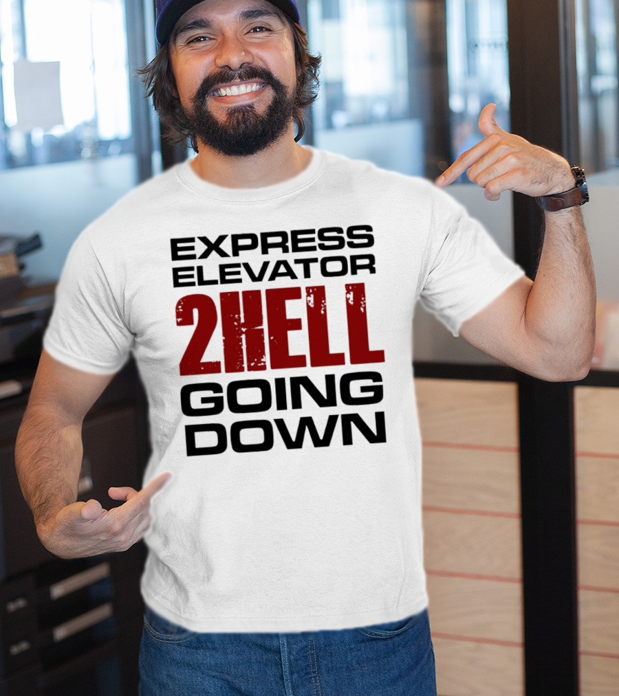 Express Elevator 2Hell Going Down T-Shirt