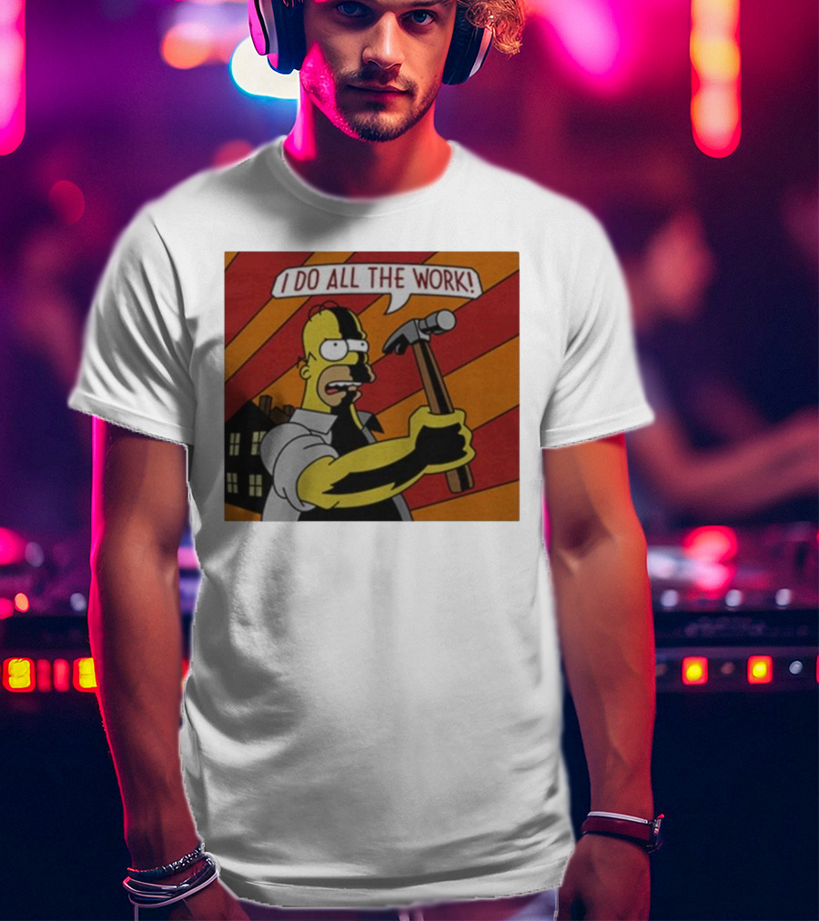 Homer Simpson I Do All The Work Hammer Comic T-Shirt