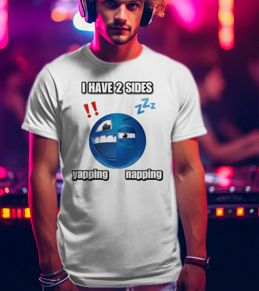 I Have 2 Sides Yapping And Napping Emoji Face With Exclamation And Sleep Symbols T-Shirt