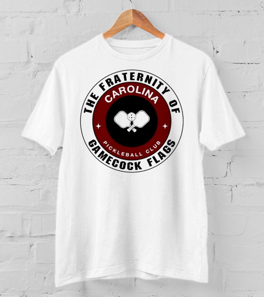 The Fraternity Of Carolina Pickleball Club Gamecock Flags T-Shirt