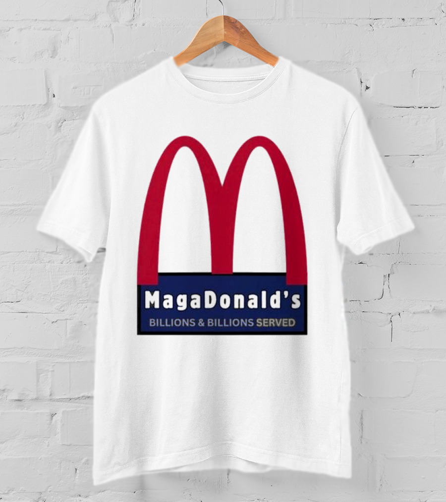 MagaDonald's Billions And Billions Served T-Shirt