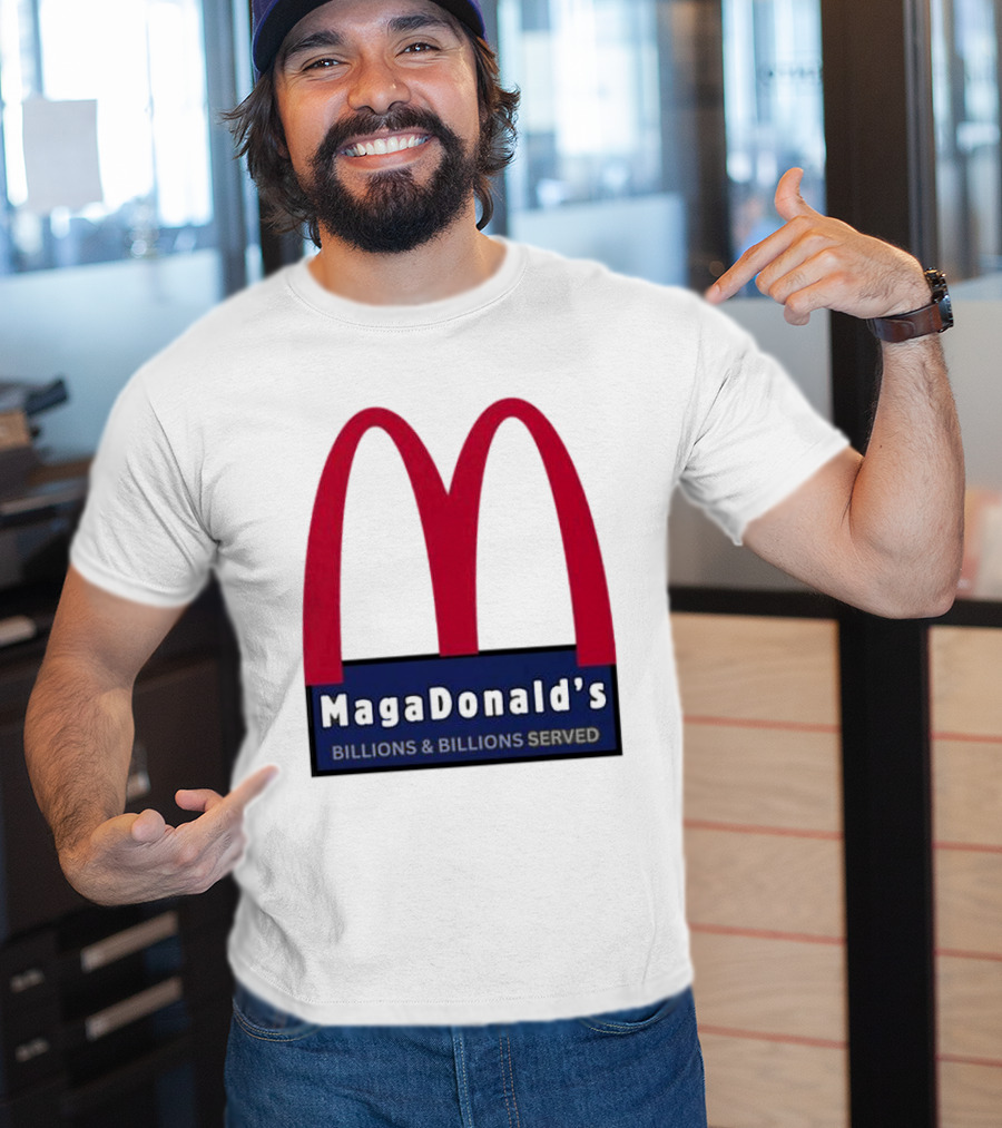 MagaDonald's Billions And Billions Served T-Shirt