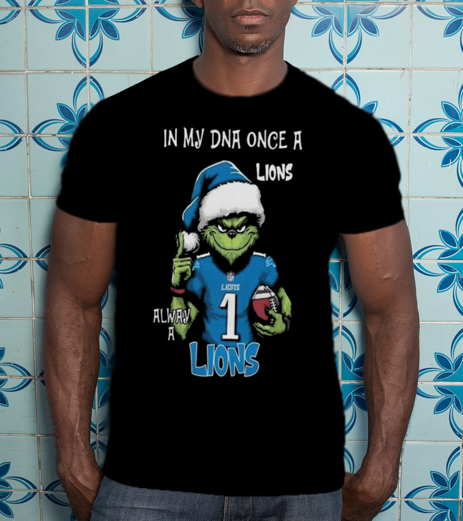 In My DNA Once A Lions Always A Lions Christmas Grinch NFL T-Shirt