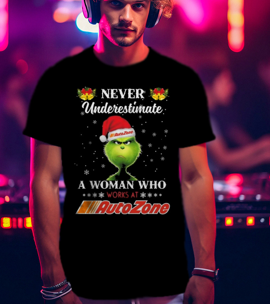 Grinch Never Underestimate A Woman Who Works At Autozone Christmas T-Shirt