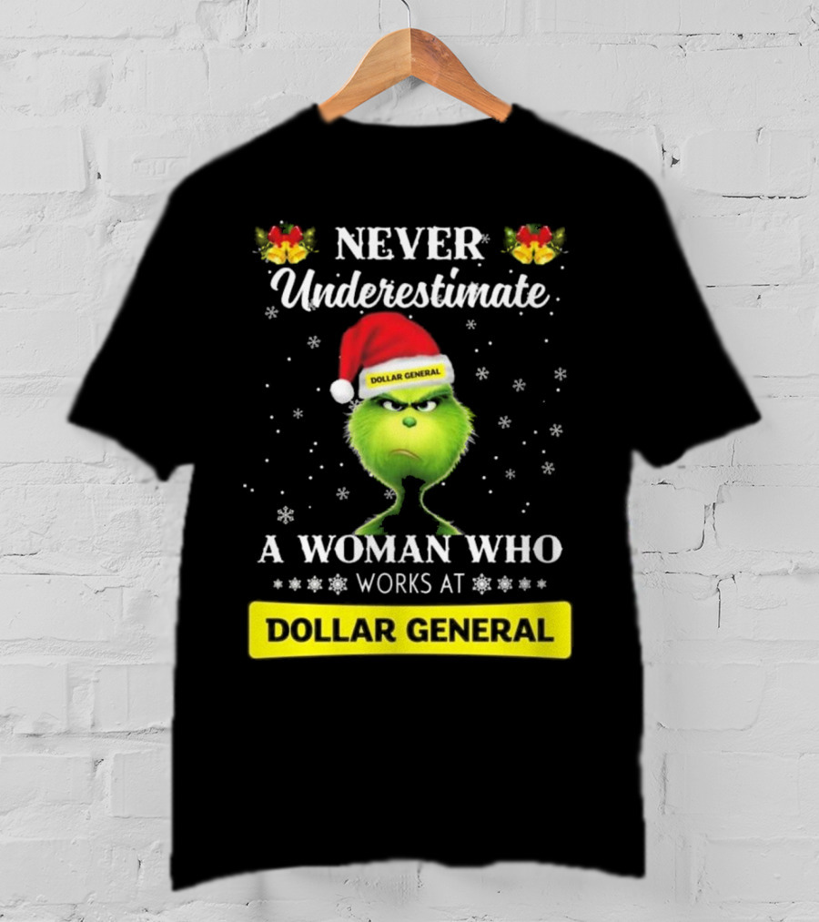 Never Underestimate A Woman Who Works At Dollar General Grinch Christmas T-Shirt