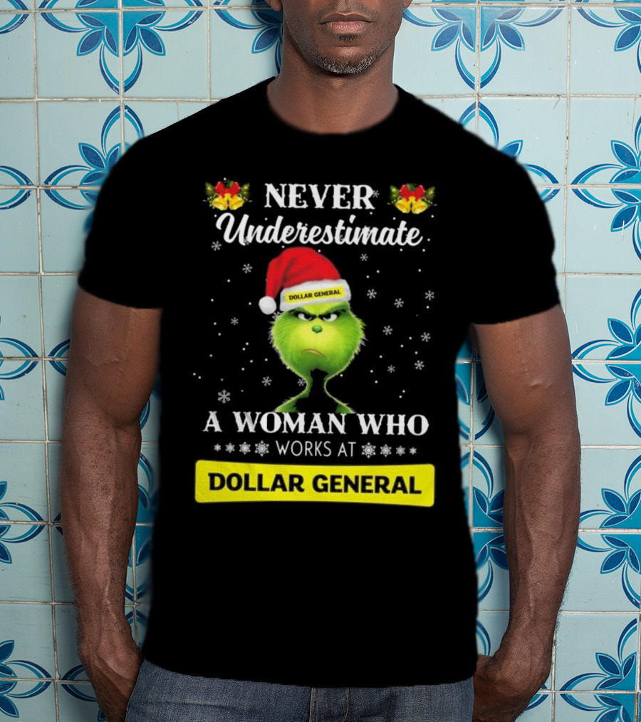 Never Underestimate A Woman Who Works At Dollar General Grinch Christmas T-Shirt