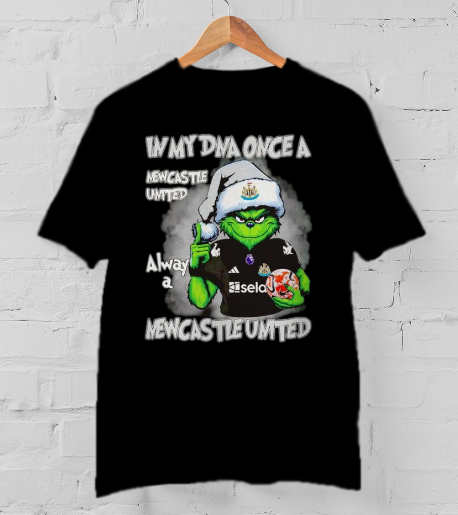 In My DNA Once A Newcastle United Always A Newcastle United Christmas Grinch T-Shirt