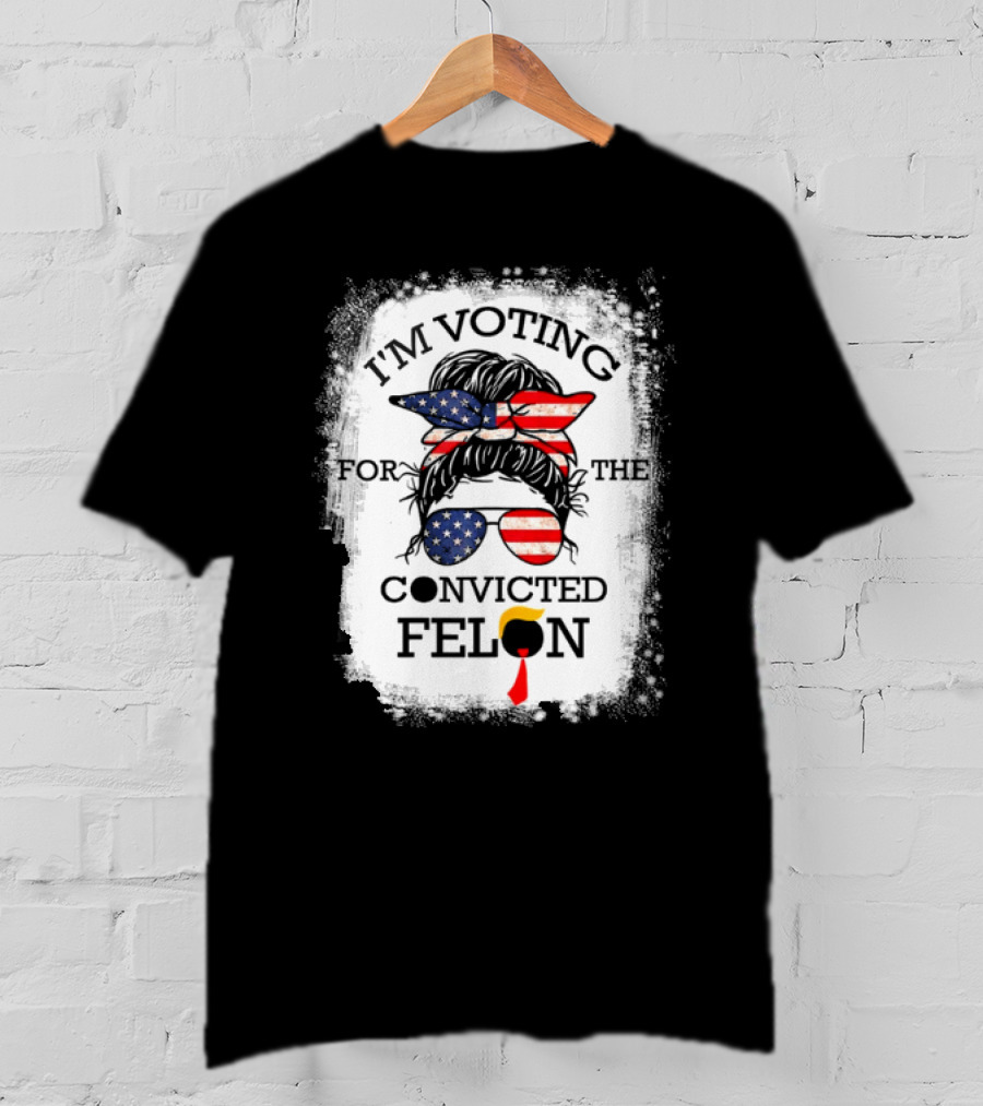 I'm Voting For The Convicted Felon Messy Bun USA Flag T-Shirt