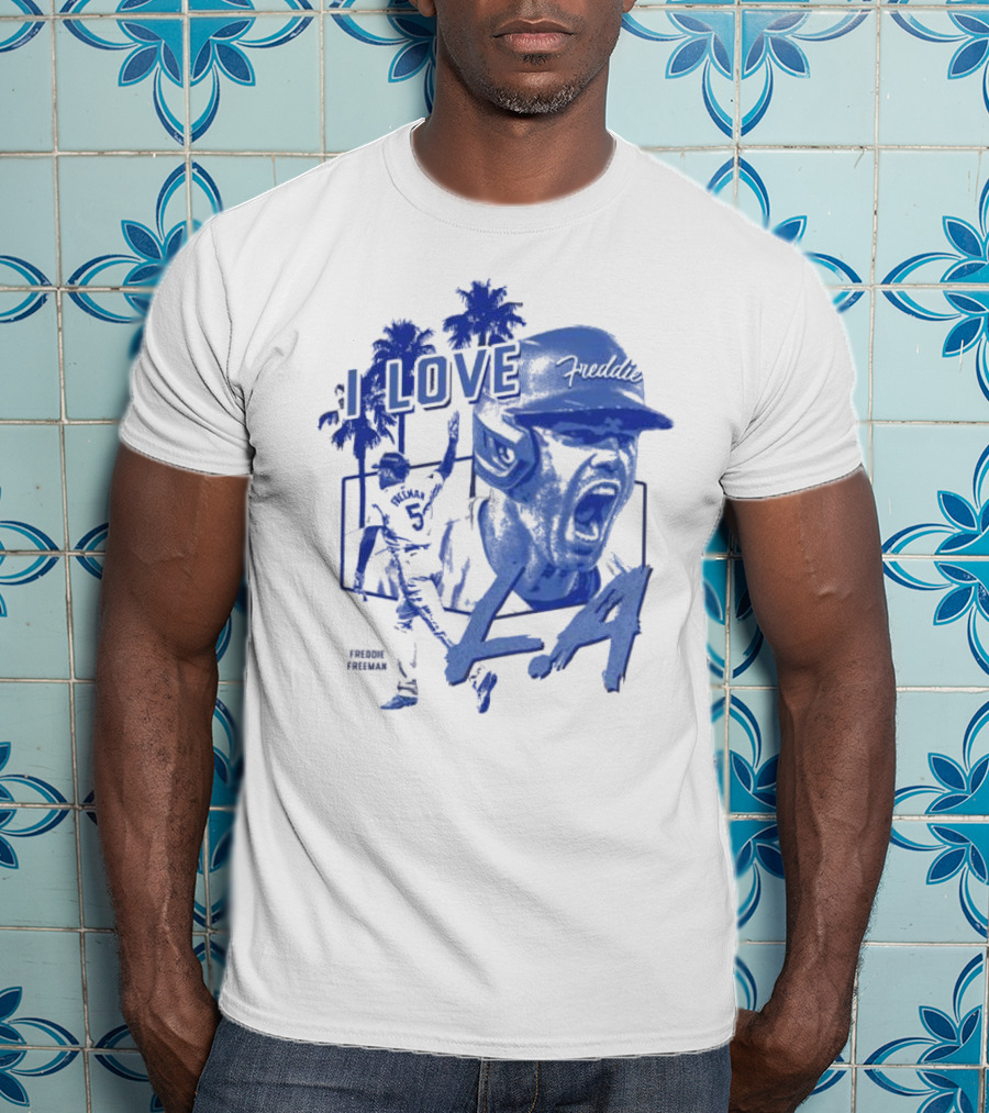 I Love Freddie Freeman Los Angeles Dodgers LA T-Shirt