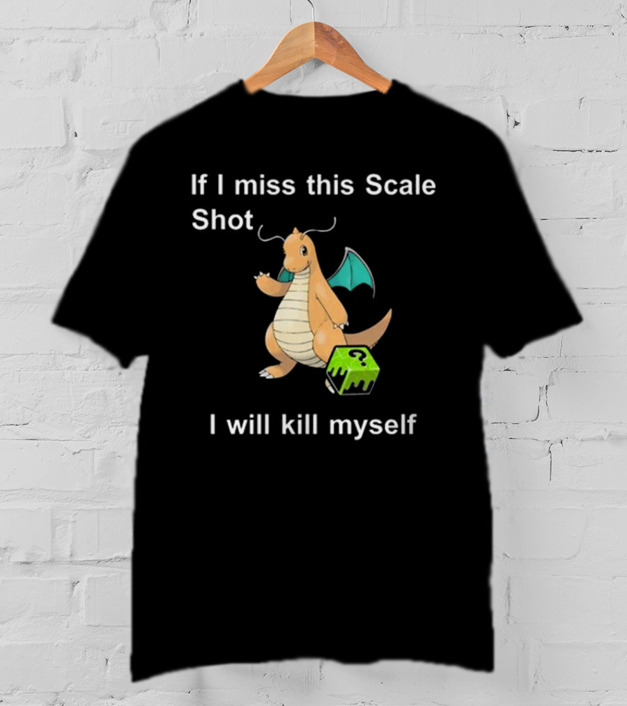 If I Miss This Scale Shot Dragon Character And Cube T-Shirt