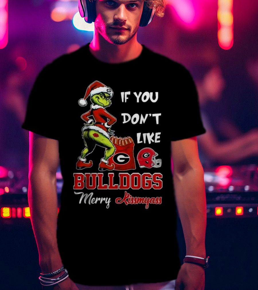 If You Don’t Like Bulldogs Merry Kissmyass Grinch Santa Georgia Football T-Shirt