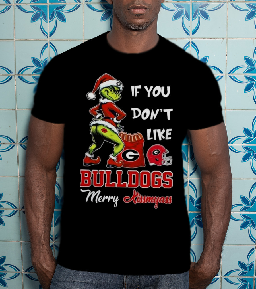 If You Don’t Like Bulldogs Merry Kissmyass Grinch Santa Georgia Football T-Shirt