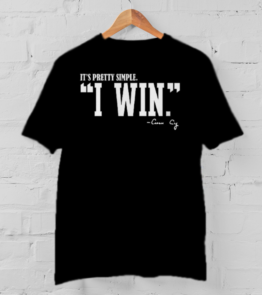 Curt Cignetti I Win Quote It's Pretty Simple Coach Cig T-Shirt