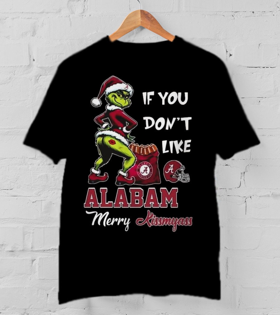 Santa Grinch If You Don’t Like Alabama Merry Kissmyass T-Shirt