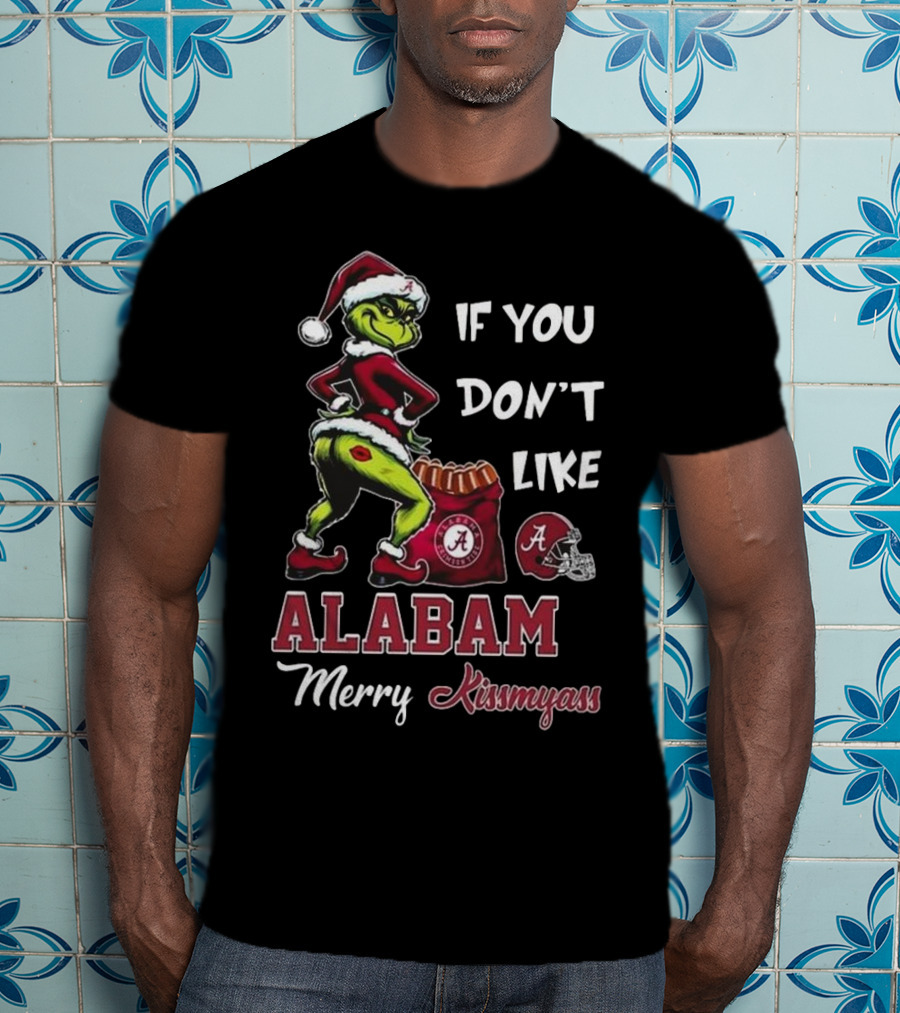 Santa Grinch If You Don’t Like Alabama Merry Kissmyass T-Shirt