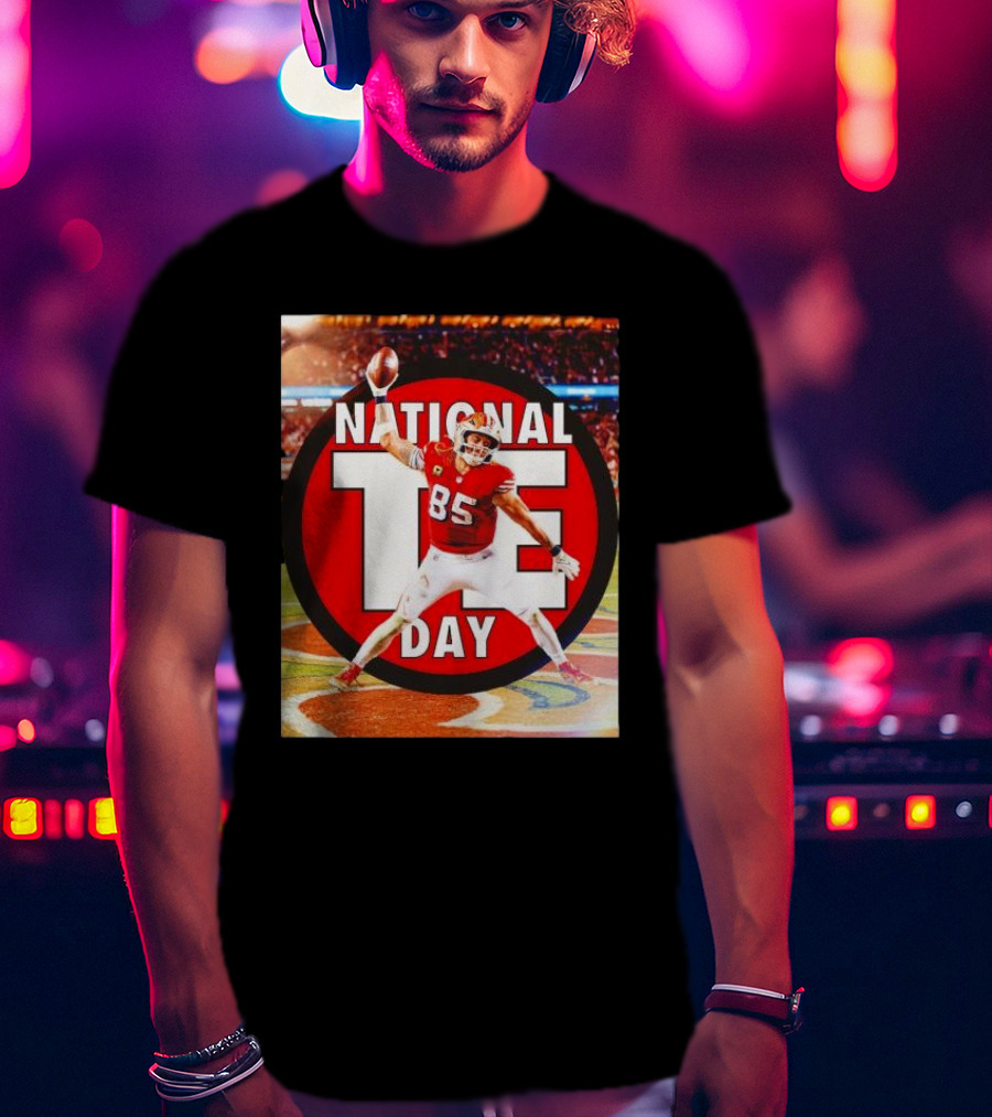 National Tight Ends Day George Kittle 85 SF 49ers Game T-Shirt