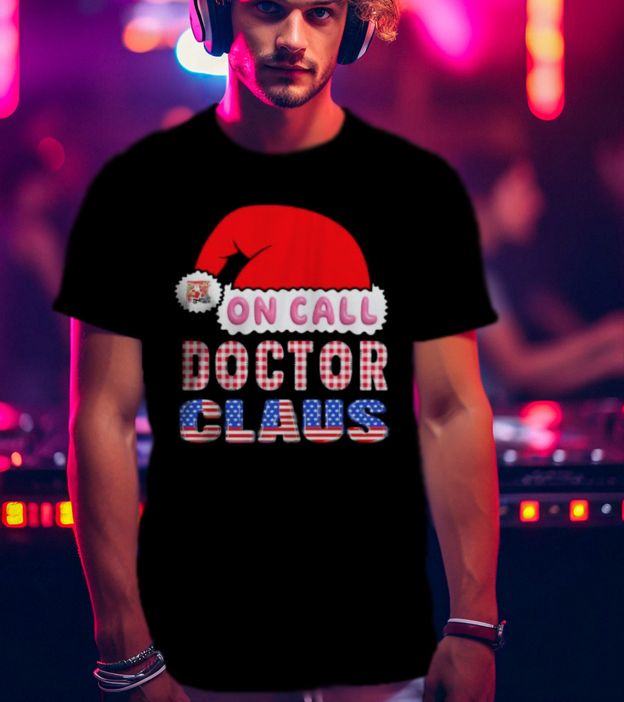 Doctor Claus On Call Christmas Santa Hat American Flag T-Shirt