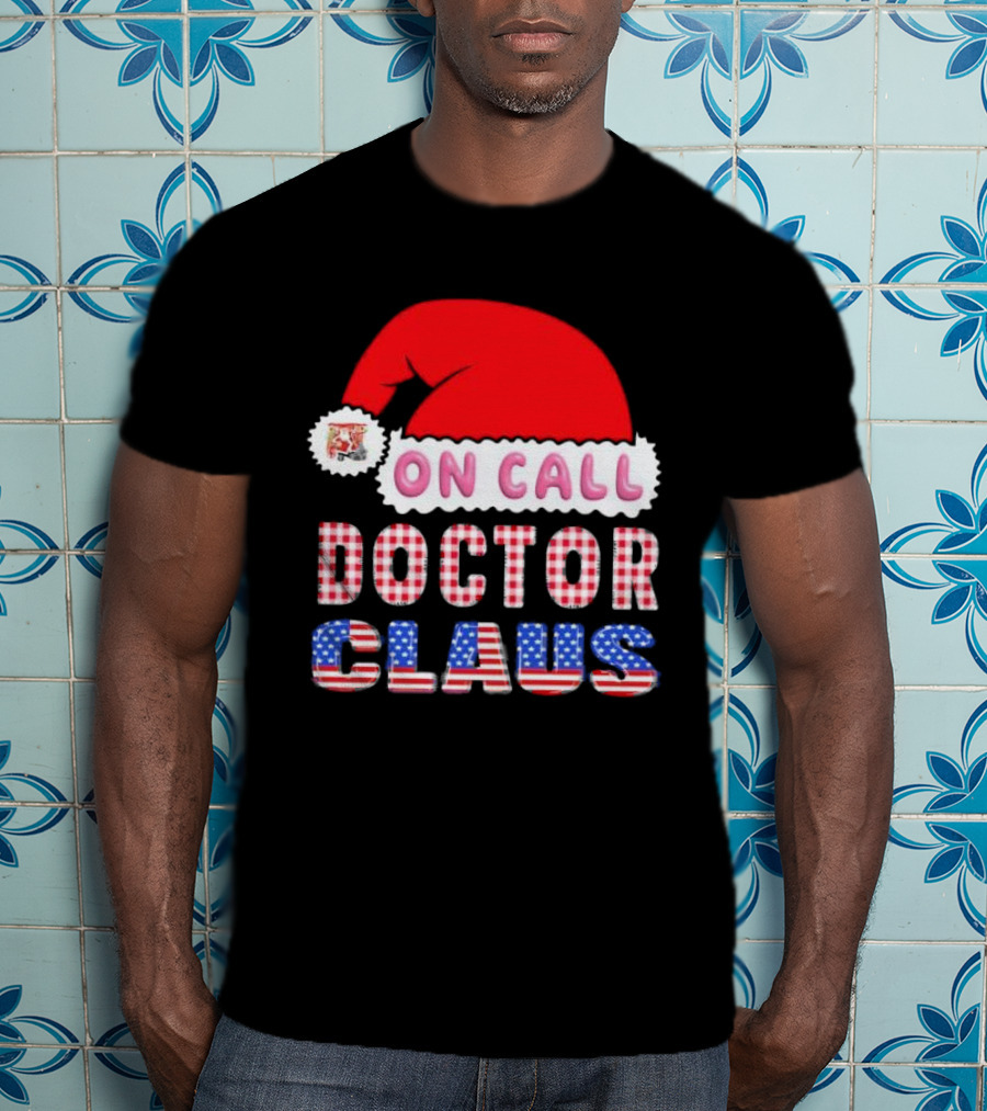Doctor Claus On Call Christmas Santa Hat American Flag T-Shirt